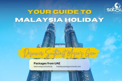 Discover Southeast Asia's Gem- Your Guide to Malaysia Holiday Packages from Dubai with Satguru Travel